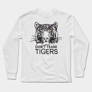 Don't Tease Tigers Long Sleeve T-Shirt